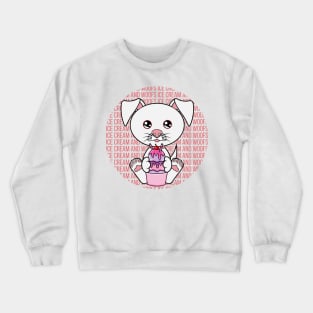 All I Need is ice cream and dogs, ice cream and dogs, ice cream and dogs lover Crewneck Sweatshirt